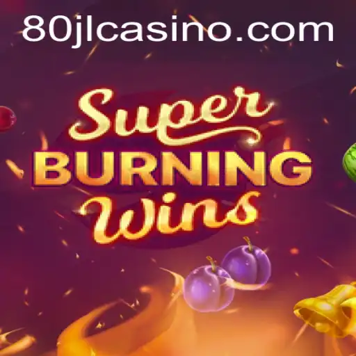 Exploring the Excitement of SuperBurningWins with 80JL